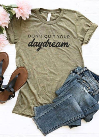 Don't quit your daydream shirt